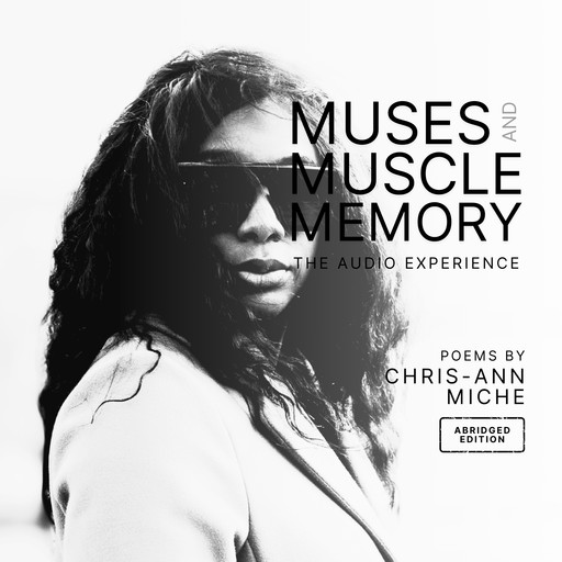 Muses and Muscle Memory: The Audio Experience, Chris-Ann Miche