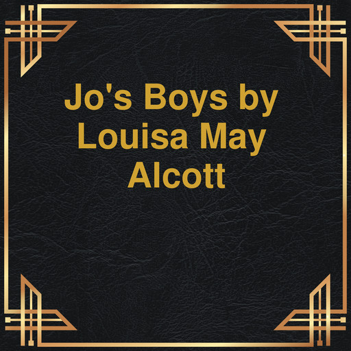 Jo's boys (Unabridged), Louisa May Alcott