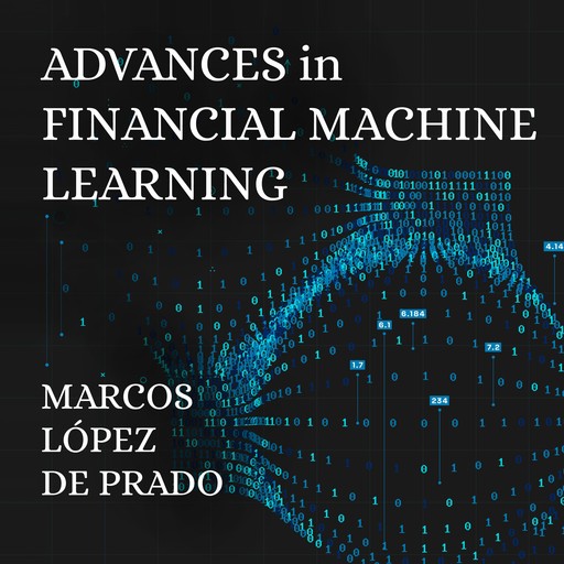 Advances in Financial Machine Learning, Marcos López de Prado