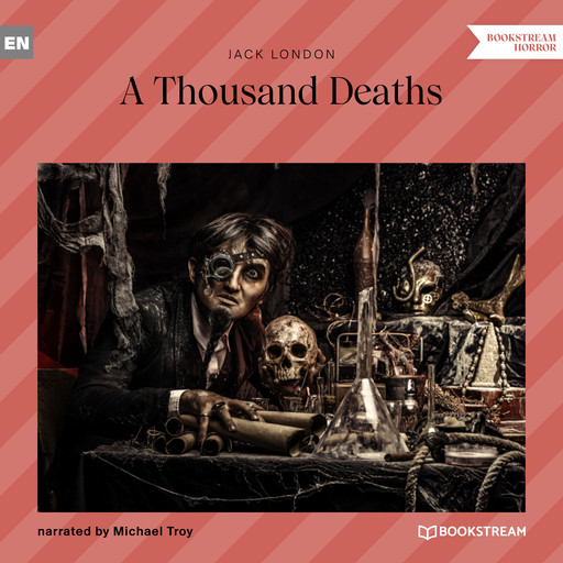 A Thousand Deaths (Unabridged), Jack London