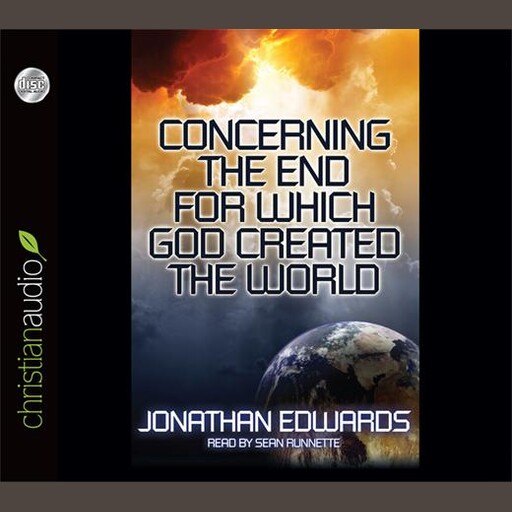 Concerning the End for Which God Created The World, Jonathan Edwards