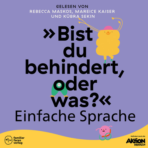 "Bist du behindert, oder was?" in Einfacher Sprache - Kinder inklusiv stärken und ableismussensibel begleiten (ungekürzt), Rebecca Maskos, Mareice Kaiser