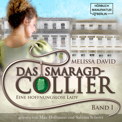 Eine hoffnungslose Lady - Das Smaragd-Collier, Band 1 (ungekürzt), Melissa David