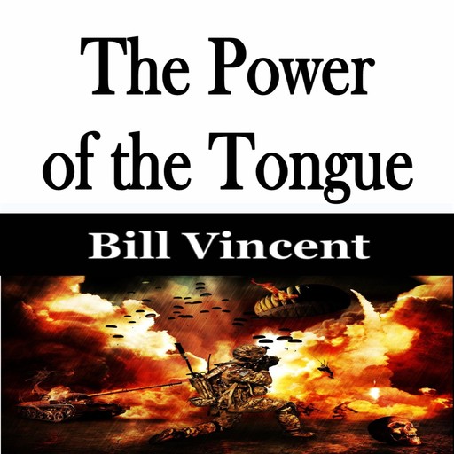 The Power of the Tongue, Bill Vincent