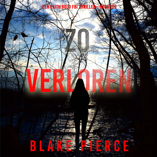 Zo Verloren (Een Faith Bold FBI Thriller—Boek Zes), Blake Pierce