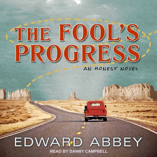 The Fool’s Progress, Edward Abbey