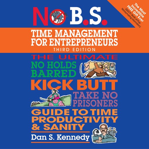 No B.S. Time Management for Entrepreneurs, Dan Kennedy
