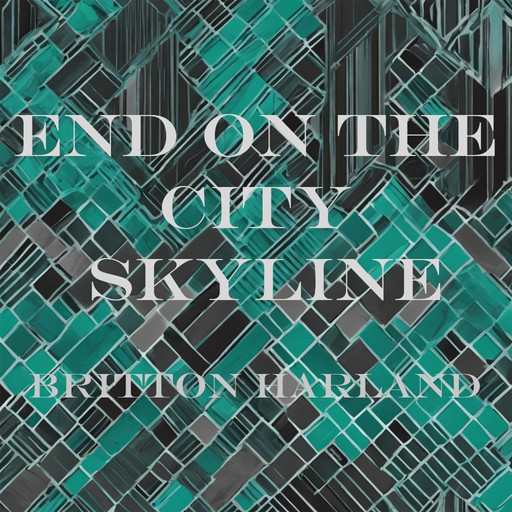 End on the City Skyline, Britton Harland