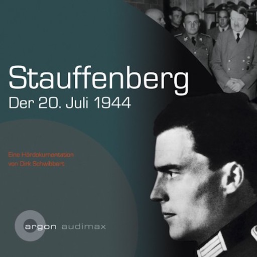 Stauffenberg - Der 2. Juli 1944 (Gekürzte Lesung), Dirk Schwibbert