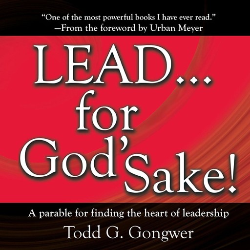 LEAD . . . For God's Sake!, Todd G. Gongwer