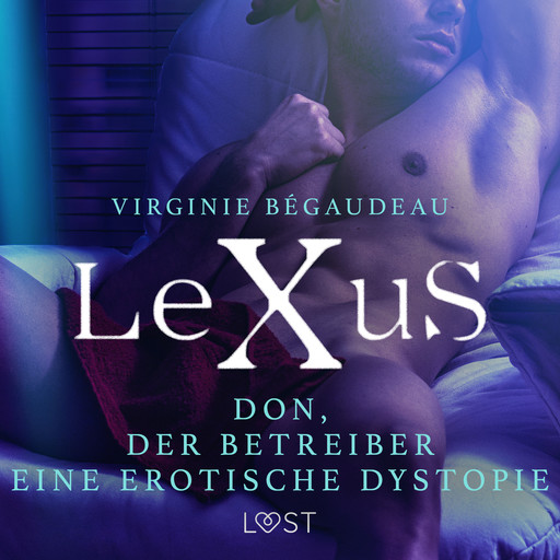 LeXuS: Don, der Betreiber - Eine erotische Dystopie, Virginie Bégaudeau
