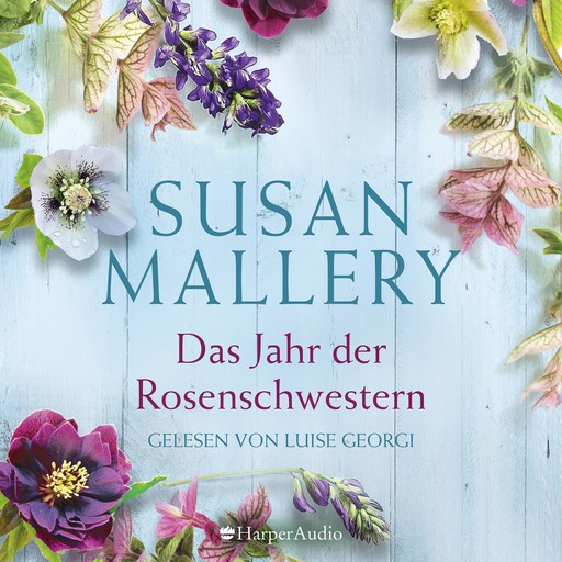 Das Jahr der Rosenschwestern (ungekürzt), Susan Mallery