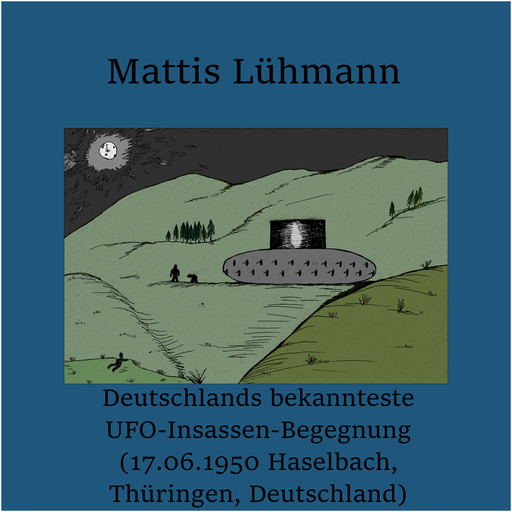 Deutschlands bekannteste UFO-Insassen-Begegnung (17.06.1950 Haselbach, Thüringen, Deutschland), Mattis Lühmann