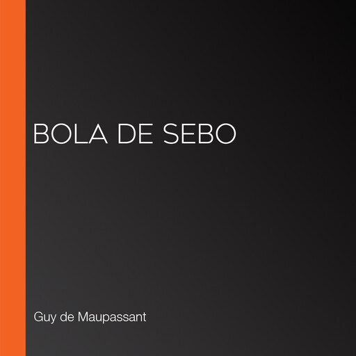 Bola de sebo, Guy de Maupassant