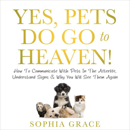 Yes, Pets Do Go To Heaven!, Sophia Grace
