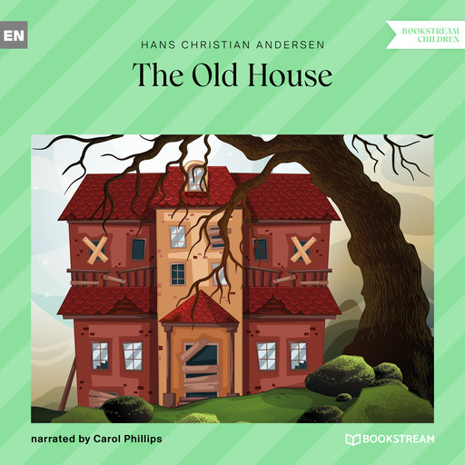 The Old House (Unabridged), Hans Christian Andersen
