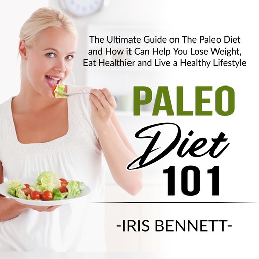 Paleo Diet 101, Iris Bennett