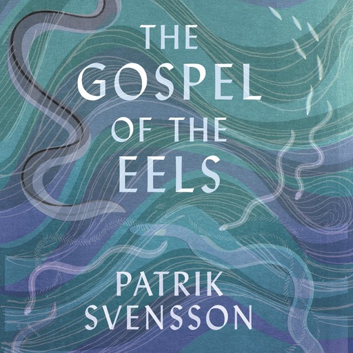 The Gospel of the Eels, Patrik Svensson