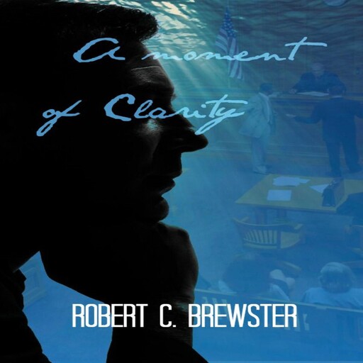 A Moment of Clarity, Robert C. Brewster