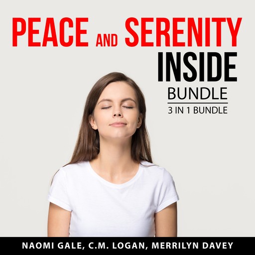 Peace and Serenity Inside Bundle, 3 in 1 Bundle:, Merrilyn Davey, C.M. Logan, Naomi Gale
