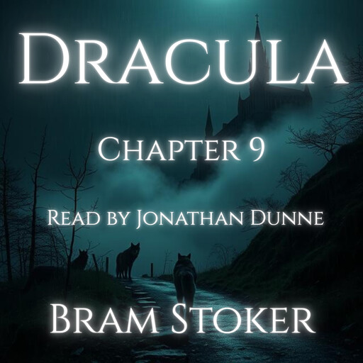 Dracula – Chapter 9: Mina Murray’s Journal, Bram Stoker
