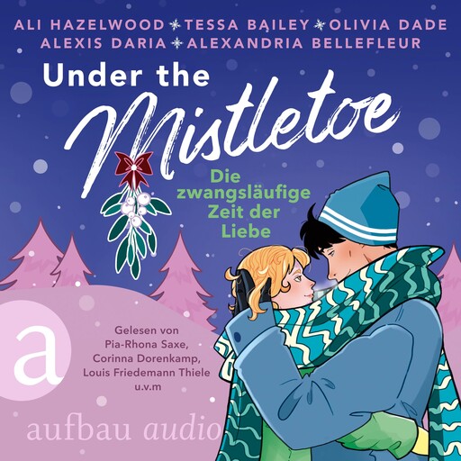Under the Mistletoe - Die zwangsläufige Zeit der Liebe (Ungekürzt), Ali Hazelwood, Olivia Dade, Tessa Bailey, Alexandria Bellefleur, Alexis Daria
