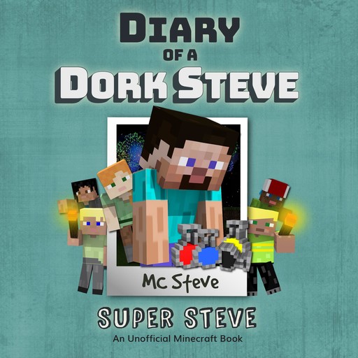 Diary Of A Dork Steve Book 6 - Super Steve, MC Steve