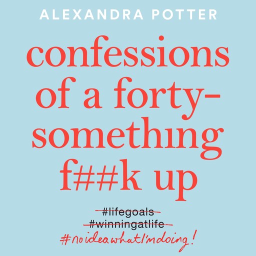 Confessions of a Forty-Something F**k Up, Alexandra Potter