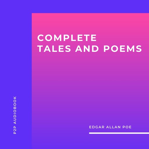 Edgar Allan Poe - Complete Tales and Poems (Unabridged), Edgar Allan Poe