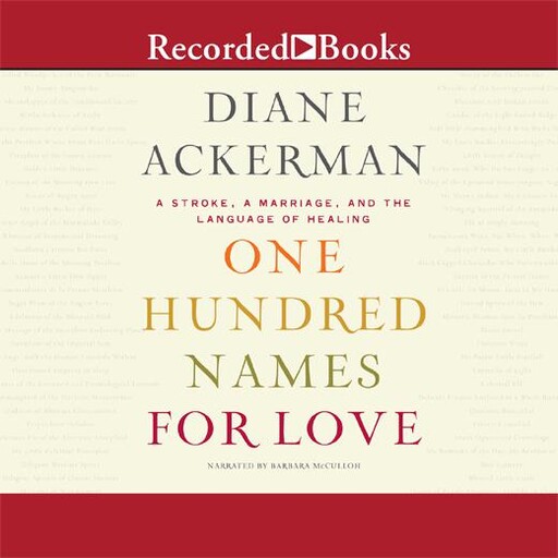 One Hundred Names for Love, Diane Ackerman