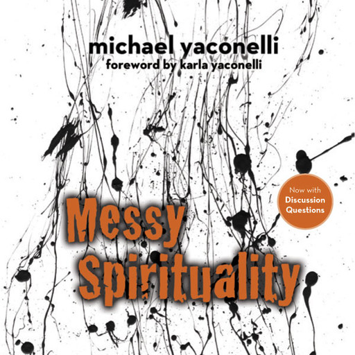 Messy Spirituality, Mike Yaconelli