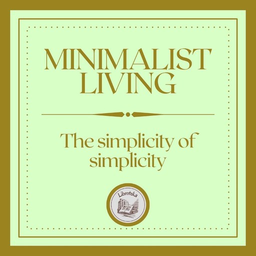 Minimalist Living: The Simplicity of Simplicity, LIBROTEKA