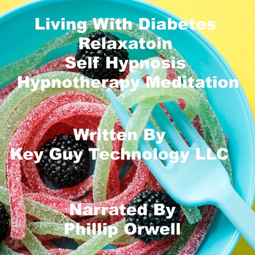 Living With Diabetes Relaxation Self Hypnosis Hypnotherapy Meditation, Key Guy Technology LLC