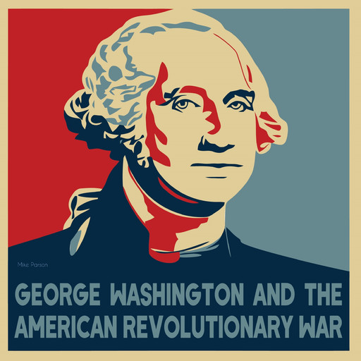 George Washington And The American Revolutionary War, Mike Parson