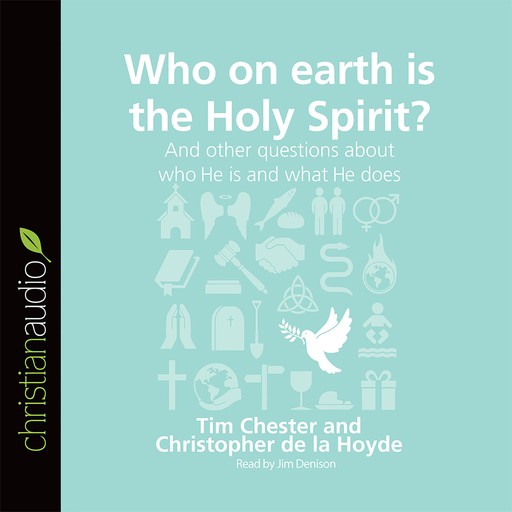 Who on Earth Is the Holy Spirit?, Tim Chester, Christopher De La Hoyde