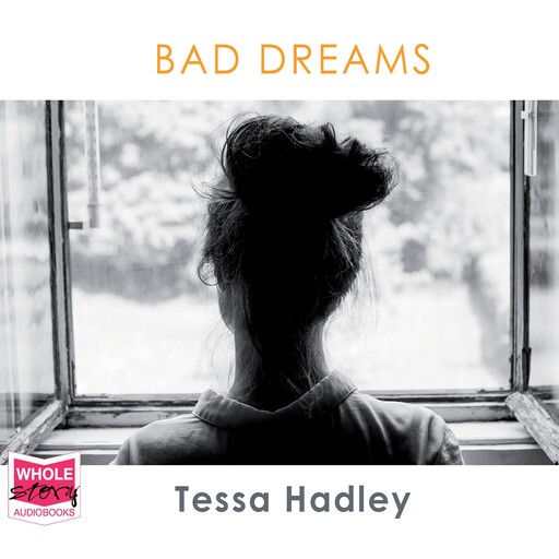 Bad Dreams and Other Stories, Tessa Hadley