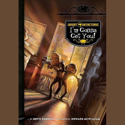 Ghost Detectors Book 2: I'm Gonna Get You!, Dotti Enderle