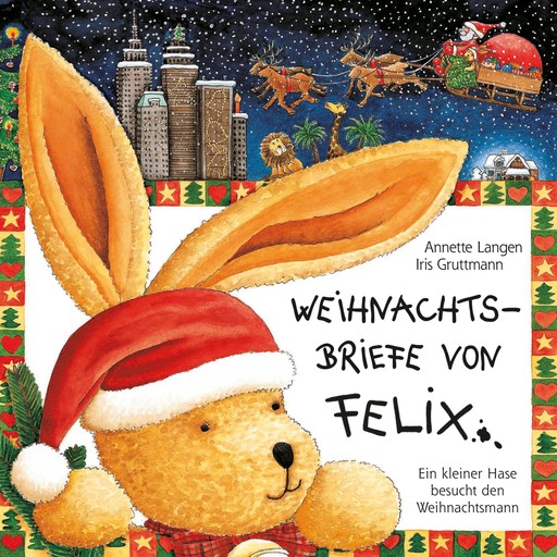 Weihnachtsbriefe von Felix (Ein kleiner Hase besucht den Weihnachtsmann), Iris Gruttmann
