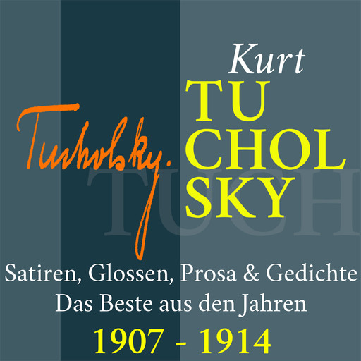 Kurt Tucholsky: Satiren, Glossen, Prosa und Gedichte, Kurt Tucholsky