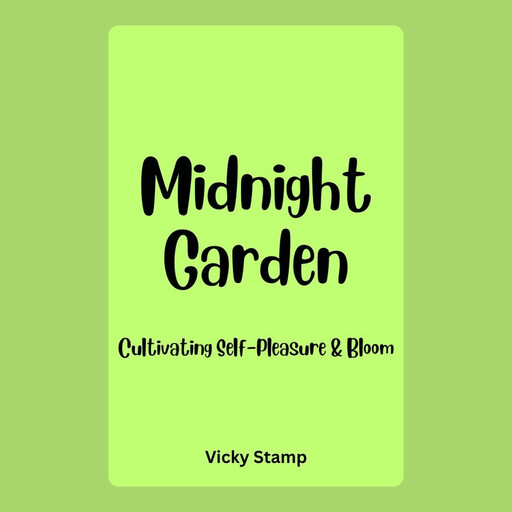 Midnight Garden: Cultivating Self-Pleasure & Bloom, Vicky Stamp