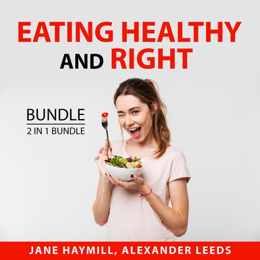 Eating Healthy and Right Bundle, 2 in 1 Bundle, Alexander Leeds, Jane Haymill