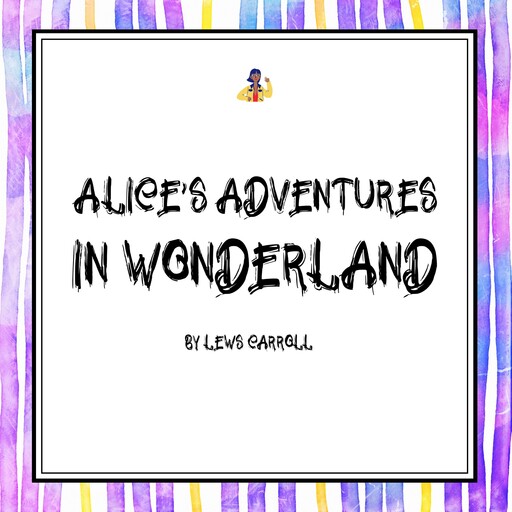 Alice's Adventures in Wonderland, Lewis Carroll