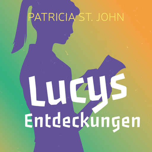 Lucys Entdeckungen, Patricia St. John