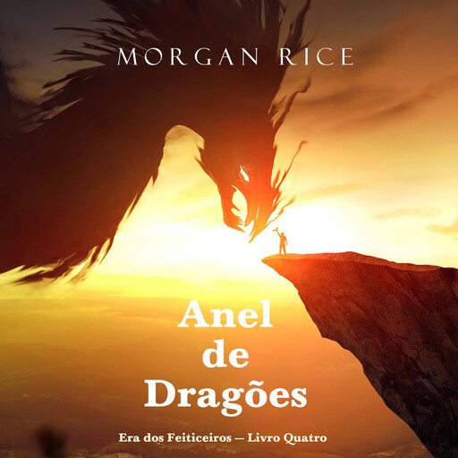 Anel de Dragões (Era dos Feiticeiros — Livro Quatro), Morgan Rice