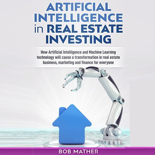 Artificial Intelligence in Real Estate Investing, Bob Mather