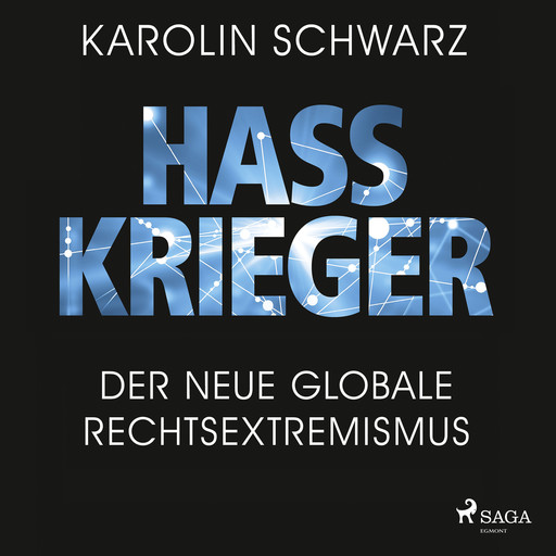 Hasskrieger: Der neue globale Rechtsextremismus, Karolin Schwarz