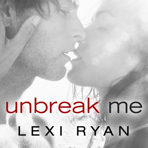 Unbreak Me, Lexi Ryan