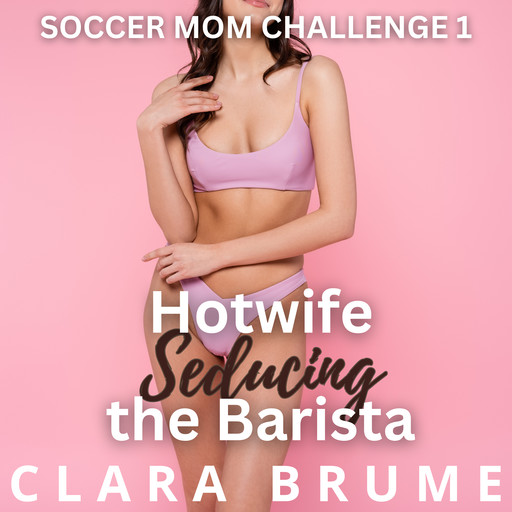Hotwife Seducing the Barista, Clara Brume