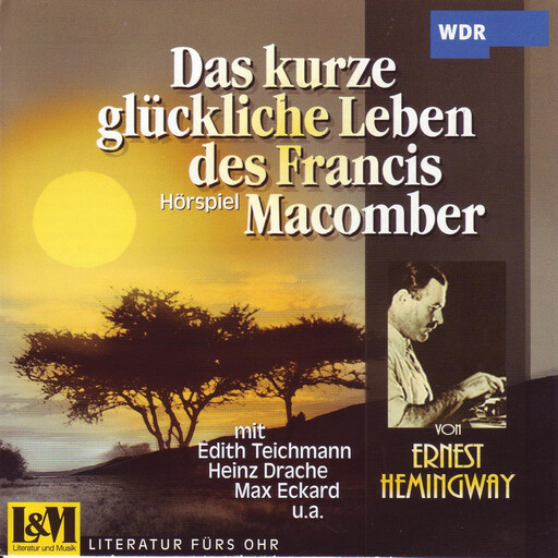 Das Kurze Glückliche Leben Des Francis Macomber - von Ernst Hemingway (ungekürzt), Ernst Hemingway