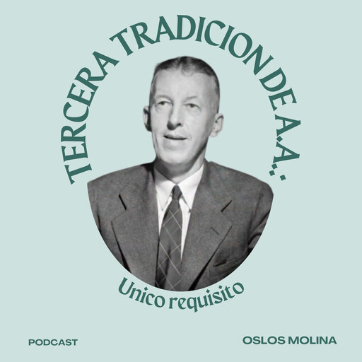 3 tradición de AA: único requisito, Oslos Molina